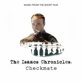 The Isaacs Chronicles: Checkmate (Original Short Film Soundtrack)