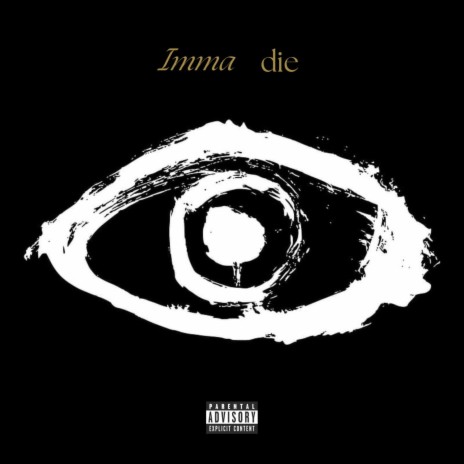 Imma die | Boomplay Music