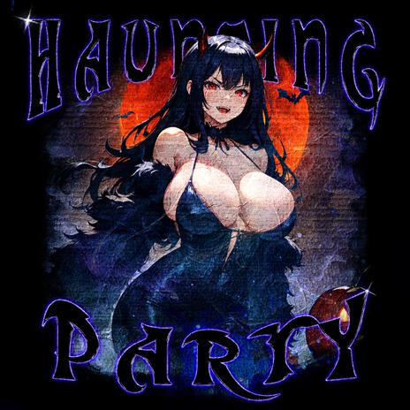 HAUNTING PARTY | Boomplay Music