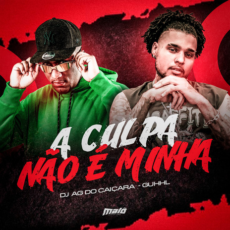 A Culpa Não É Minha ft. Dj Ag do Caiçara | Boomplay Music