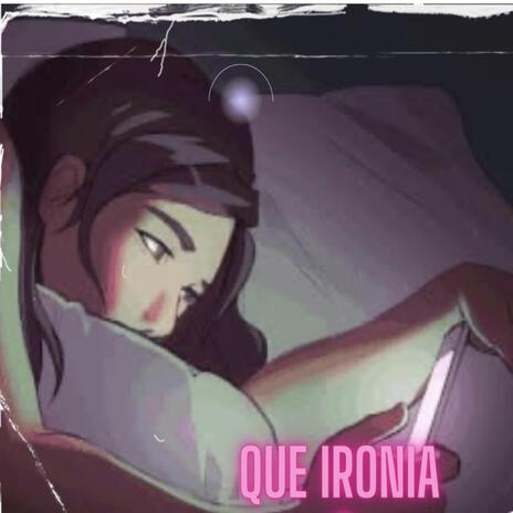 Que ironia | Boomplay Music