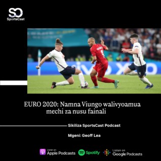 EURO 2020: Namna Viungo walivyoamua mechi za nusu fainali