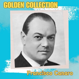 Francisco Canaro - Golden Collection