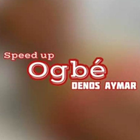 Ogbé (Speed Up) | Boomplay Music