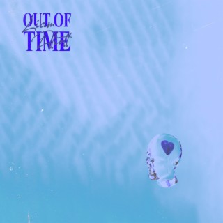 OUT OF TIME lyrics | Boomplay Music