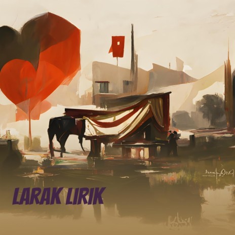 Larak Lirik | Boomplay Music