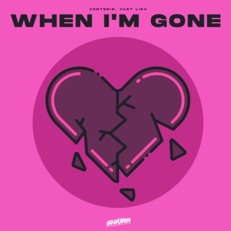 When I'm Gone ft. Just Liev | Boomplay Music