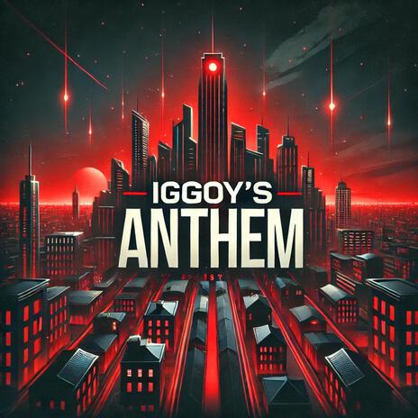 Iggoy's Anthem | Boomplay Music