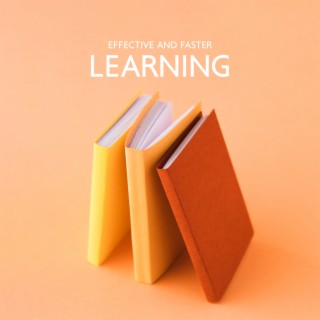 Effective and Faster Learning: Better Focus, Memory & Concentration