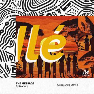 THE MESSAGE| Ilé (Home)| Episode 4