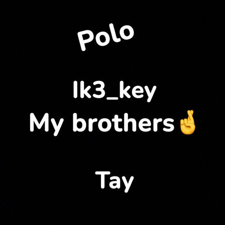 My Brothers ft. Ik3_key, Tay & Polo | Boomplay Music