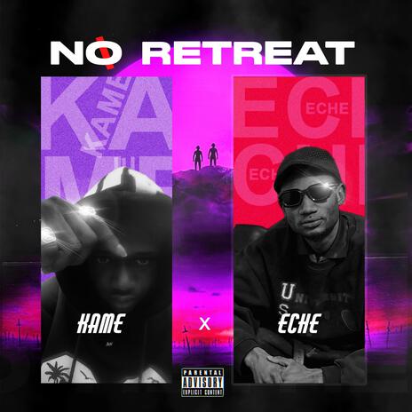 NO RETREAT ft. Eche | Boomplay Music