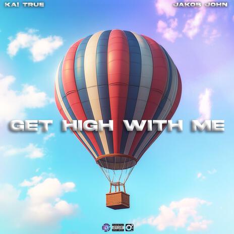 Get High With Me ft. Ka! True