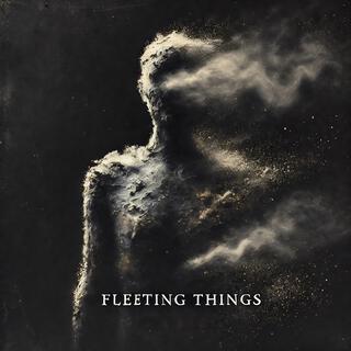 Fleeting things