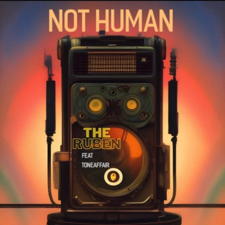 Not Human ft. Toneaffair | Boomplay Music