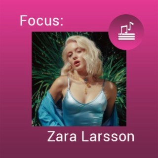 Focus: Zara Larsson