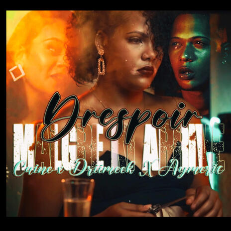 Drespoir _Malgres Ki Arrive (_Caine_Driimeek_Aymeric) | Boomplay Music