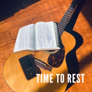 Time To Rest