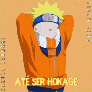 Até Ser Hokage | Naruto Uzumaki