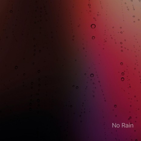 No Rain | Boomplay Music