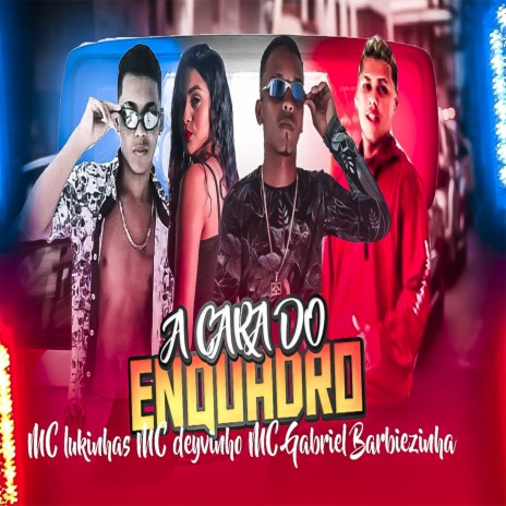 A Cara do Enquadro (Remix) ft. mc deyvinho, mc lukinhas, mc gabriel & mc barbiezinha | Boomplay Music