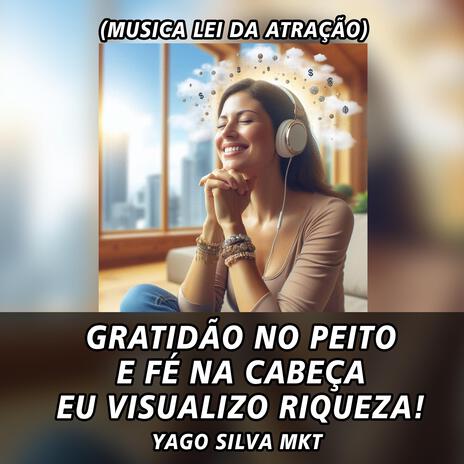 Gratidão no peito e fé na cabeça Eu visualizo Riqueza (Musica Lei da Atração) | Boomplay Music