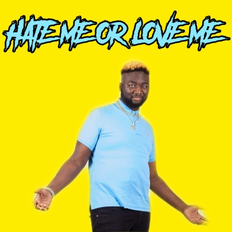 HATE ME OR LOVE ME