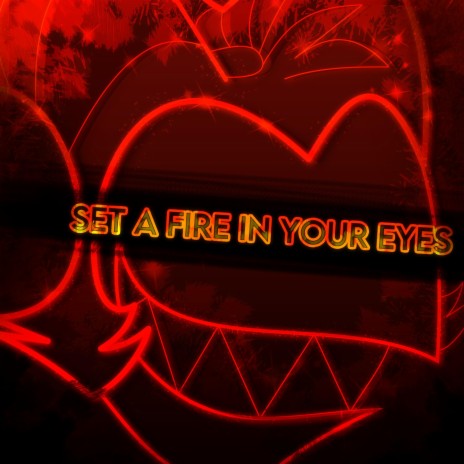 Set A Fire In Your Eyes | Boomplay Music