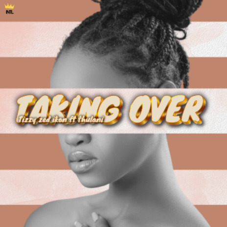 Taking Over ft Thulani | Boomplay Music