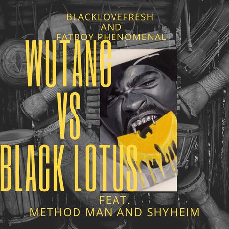 Wu-Tang vs Black Lotus ft. Fat Boy Phenomenal, Method Man & Shyheim | Boomplay Music