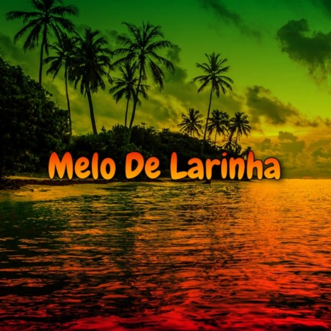 Melo De Larinha | Boomplay Music