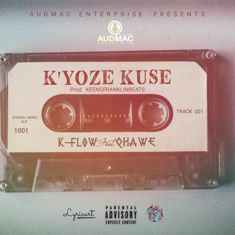 K'YOZE KUSE ft. Qhawe | Boomplay Music