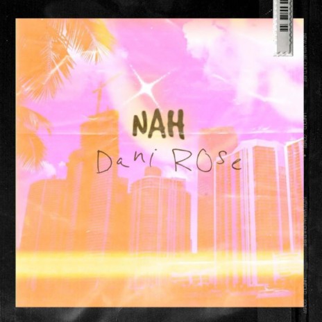 Dani Rose (Nah) | Boomplay Music