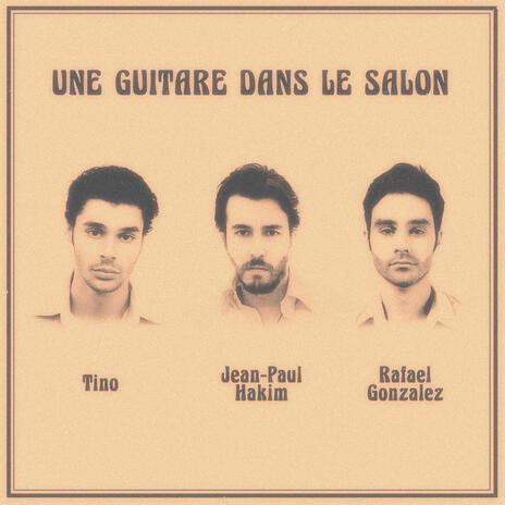 Une guitare dans le salon ft. Rafael Gonzalez & Tino | Boomplay Music