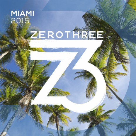 Zerothree Miami 2015 (Continuous DJ Mix) | Boomplay Music