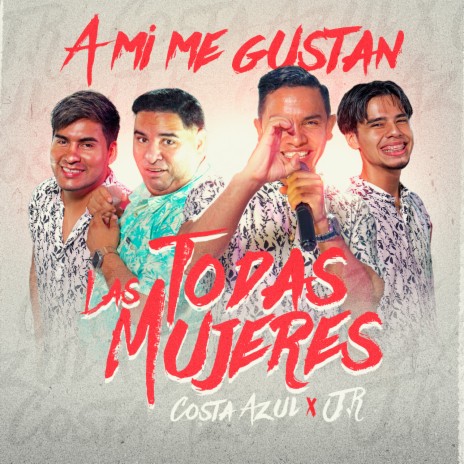 A Mi Me Gustan Todas Las Mujeres (Remix) ft. JR | Boomplay Music