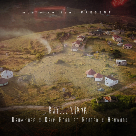 Buyele'khaya ft. Drip Gogo, Rooted & Henwood | Boomplay Music