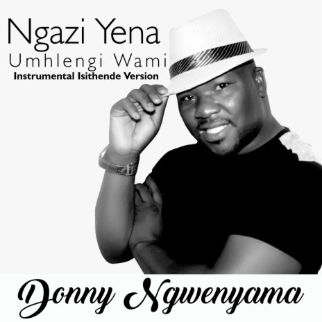 Ngazi Yena Umhlengi Wami (Instrumental Isithende Version)