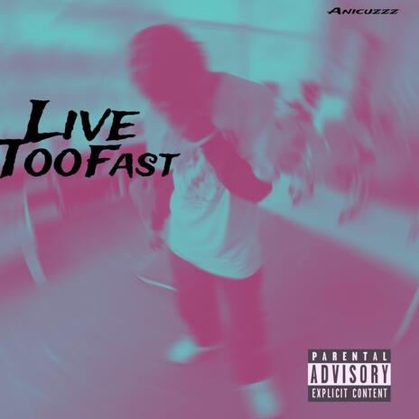 Live too fast | Boomplay Music