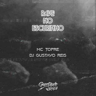 RAVE NO ESCURINHO - BEAT GUSTAVO REIS