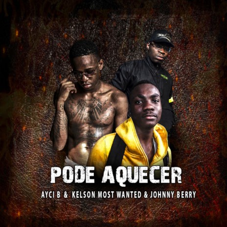 Pode Aquecer ft. Kelson Most Wanted & Johnny Berry | Boomplay Music