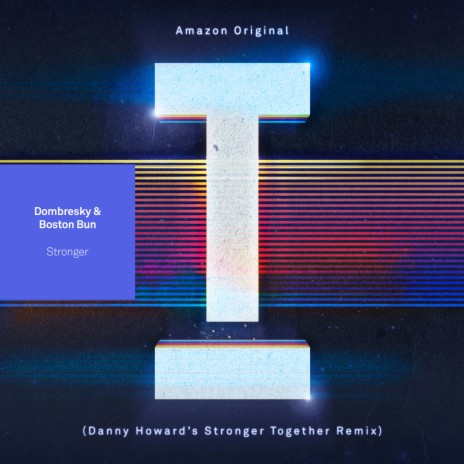 Stronger (Danny Howard's 'Stronger Together' Remix) ft. Boston Bun & Danny Howard | Boomplay Music