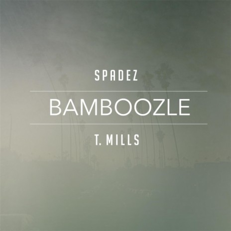 Bamboozle (feat. T. Mills) | Boomplay Music