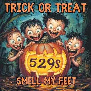 Trick Or Treat, Smell My Feet