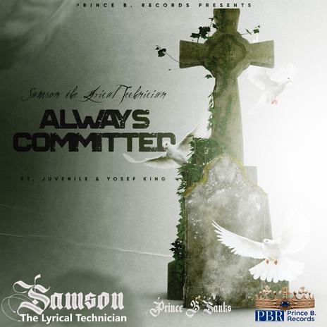 Always Committed ft. Juvenile & Yosef King | Boomplay Music