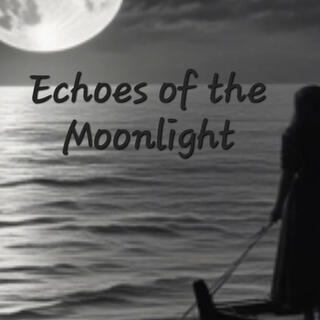 Echoes of the Moonlight