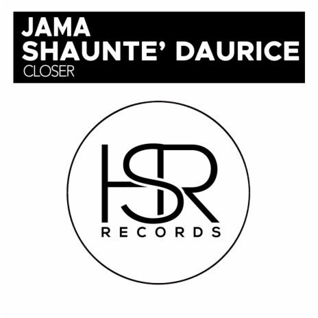 Closer (Original Mix) ft. Shaunte' Daurice