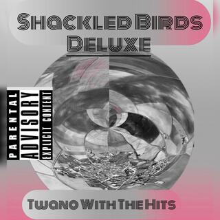 SHACKLED BIRDS (Deluxe)