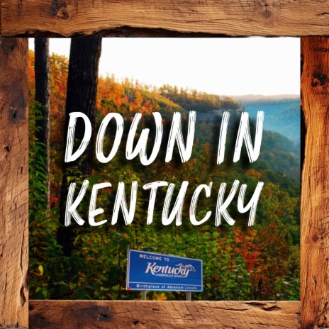 Down in Kentucky | Boomplay Music