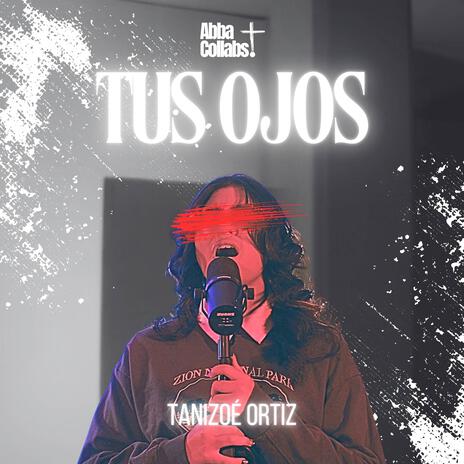 Tus Ojos ft. Tanizoé Ortiz | Boomplay Music